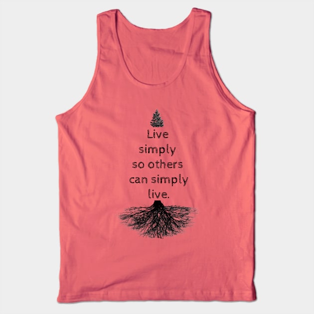 Live simply so others can simply live Tank Top by wanungara